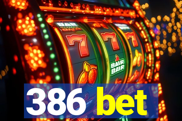 386 bet