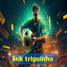 link triguinho