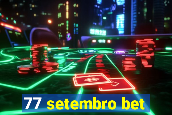 77 setembro bet