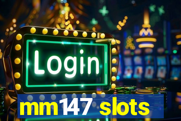 mm147 slots