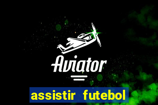 assistir futebol sem travar