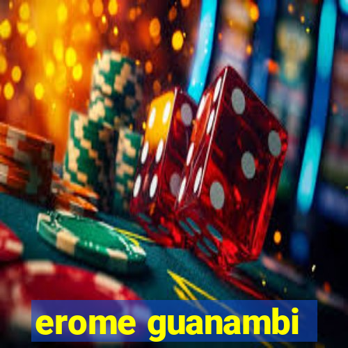 erome guanambi