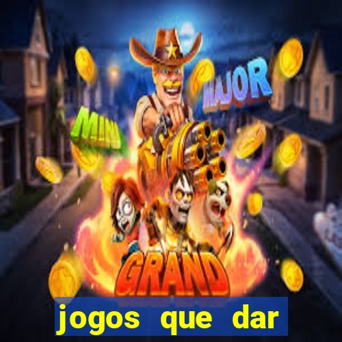 jogos que dar dinheiro de verdade