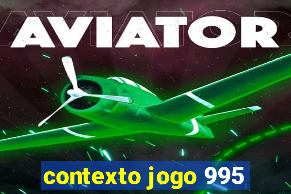 contexto jogo 995