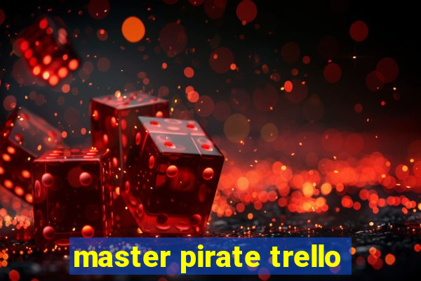 master pirate trello