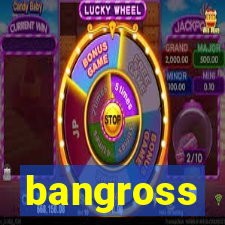 bangross