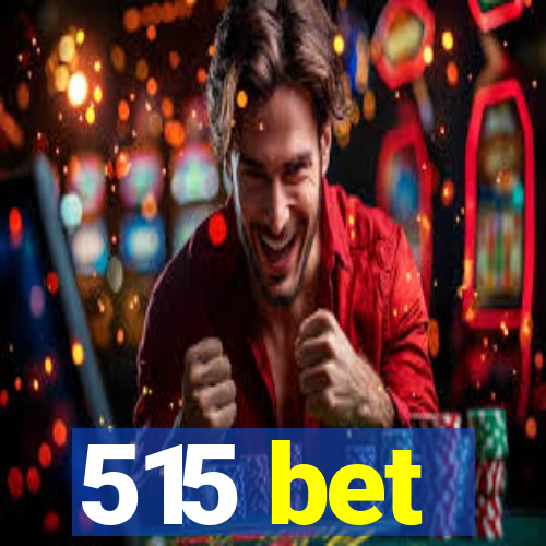 515 bet