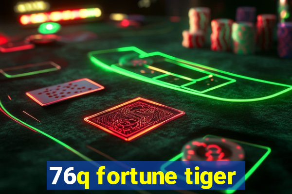 76q fortune tiger