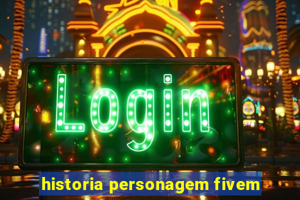 historia personagem fivem