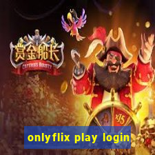 onlyflix play login