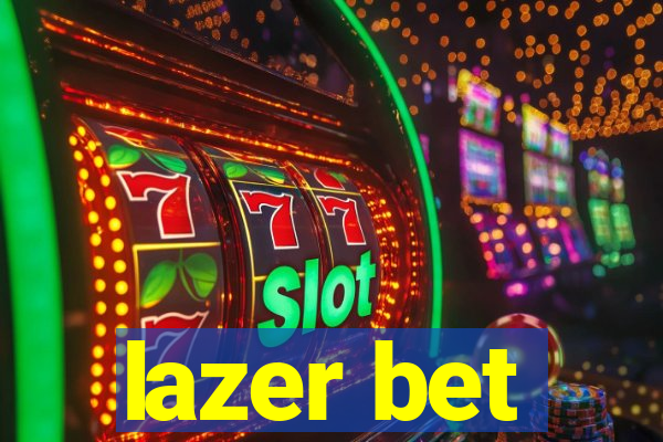 lazer bet