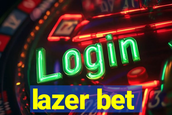 lazer bet