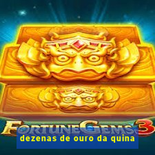 dezenas de ouro da quina