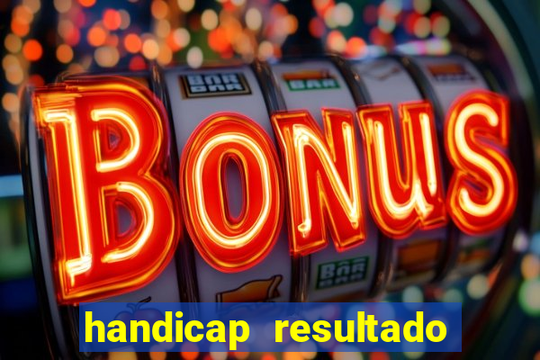 handicap resultado final - 2