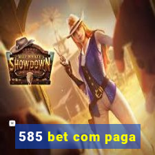 585 bet com paga