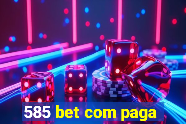 585 bet com paga