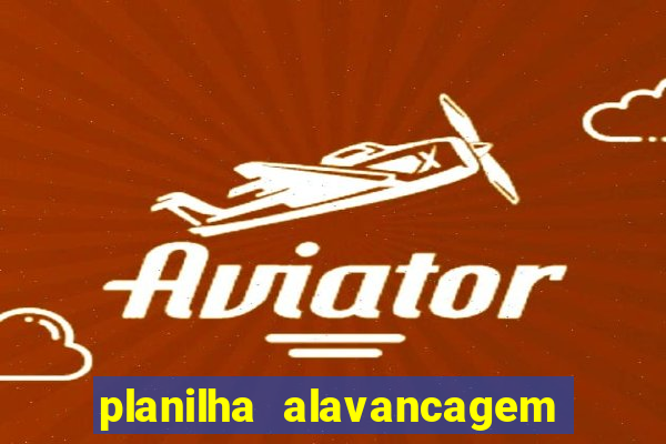 planilha alavancagem de banca