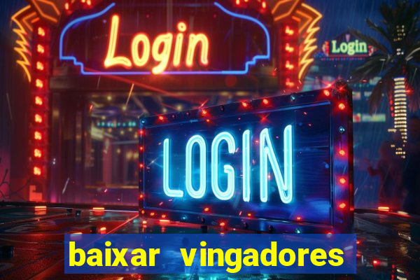 baixar vingadores guerra infinita google drive