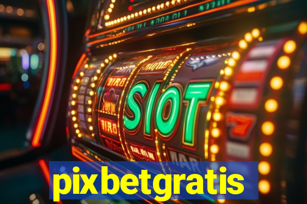 pixbetgratis