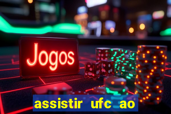 assistir ufc ao vivo futemax