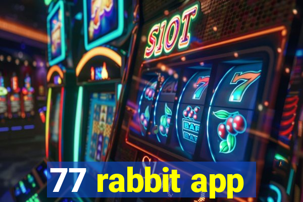 77 rabbit app