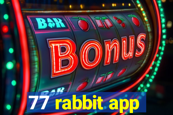 77 rabbit app