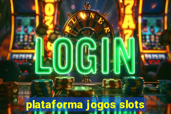 plataforma jogos slots