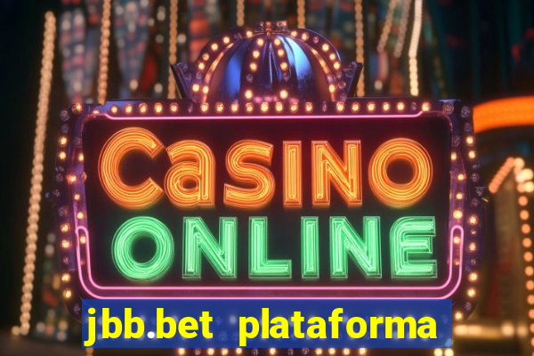 jbb.bet plataforma de jogos