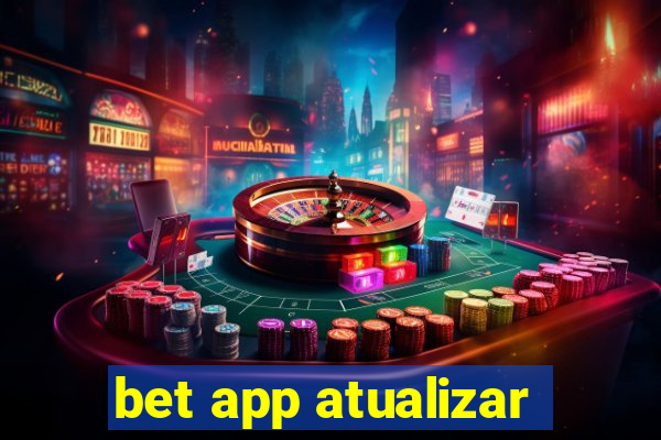 bet app atualizar