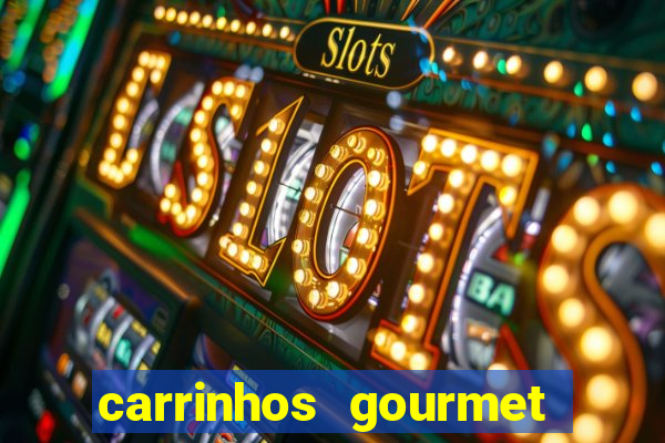 carrinhos gourmet para festas