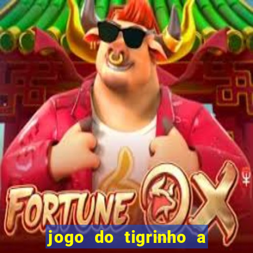 jogo do tigrinho a partir de r$ 5