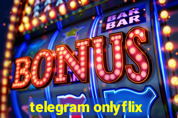 telegram onlyflix