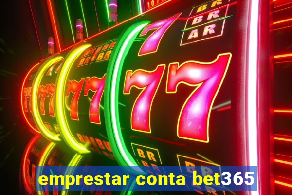 emprestar conta bet365