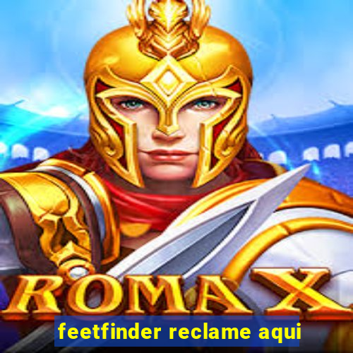 feetfinder reclame aqui