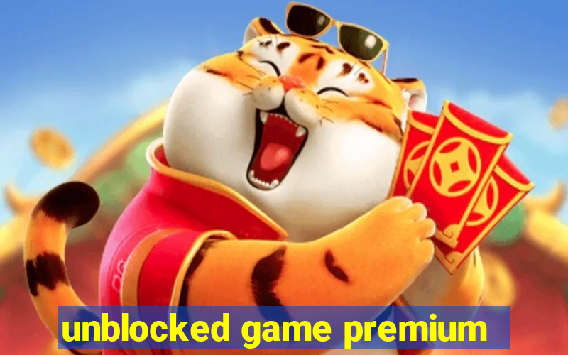 unblocked game premium