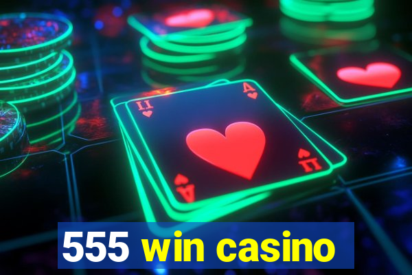 555 win casino