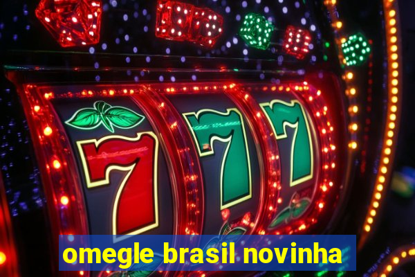 omegle brasil novinha