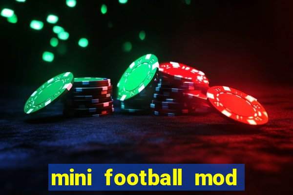 mini football mod apk (unlimited money and gems)