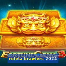 roleta brawlers 2024