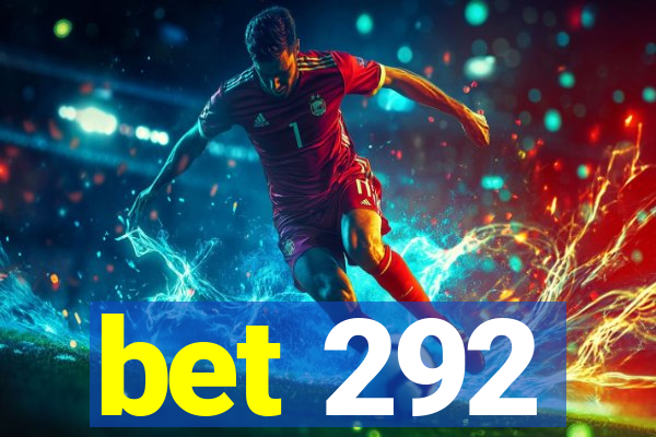 bet 292