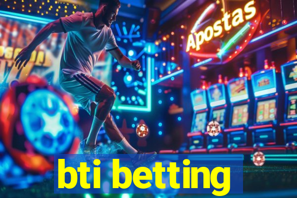 bti betting