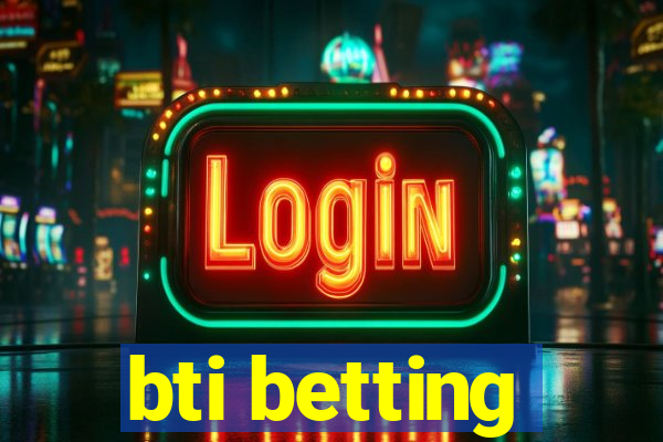 bti betting