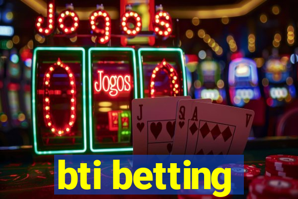 bti betting