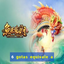 6 gotas equivale a quantos ml