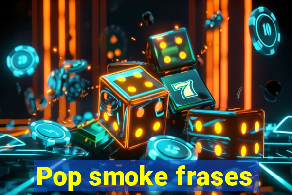 Pop smoke frases