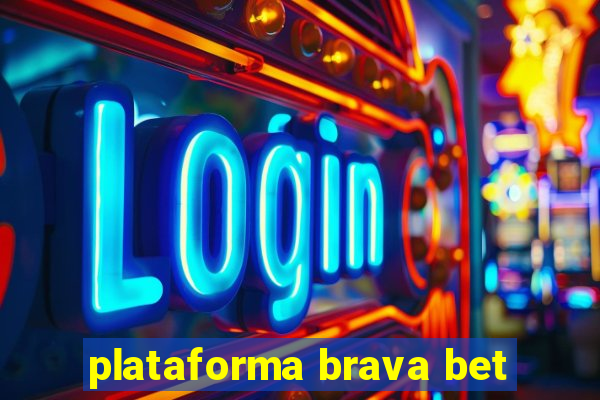 plataforma brava bet