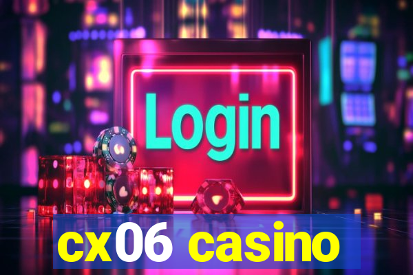 cx06 casino