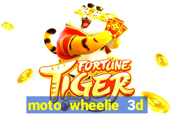 moto wheelie 3d dinheiro infinito