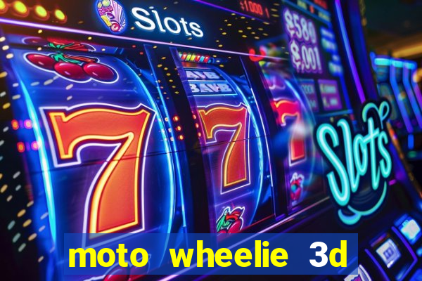 moto wheelie 3d dinheiro infinito