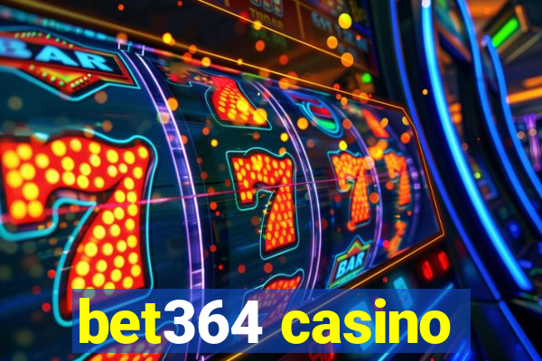 bet364 casino